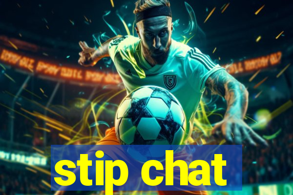 stip chat